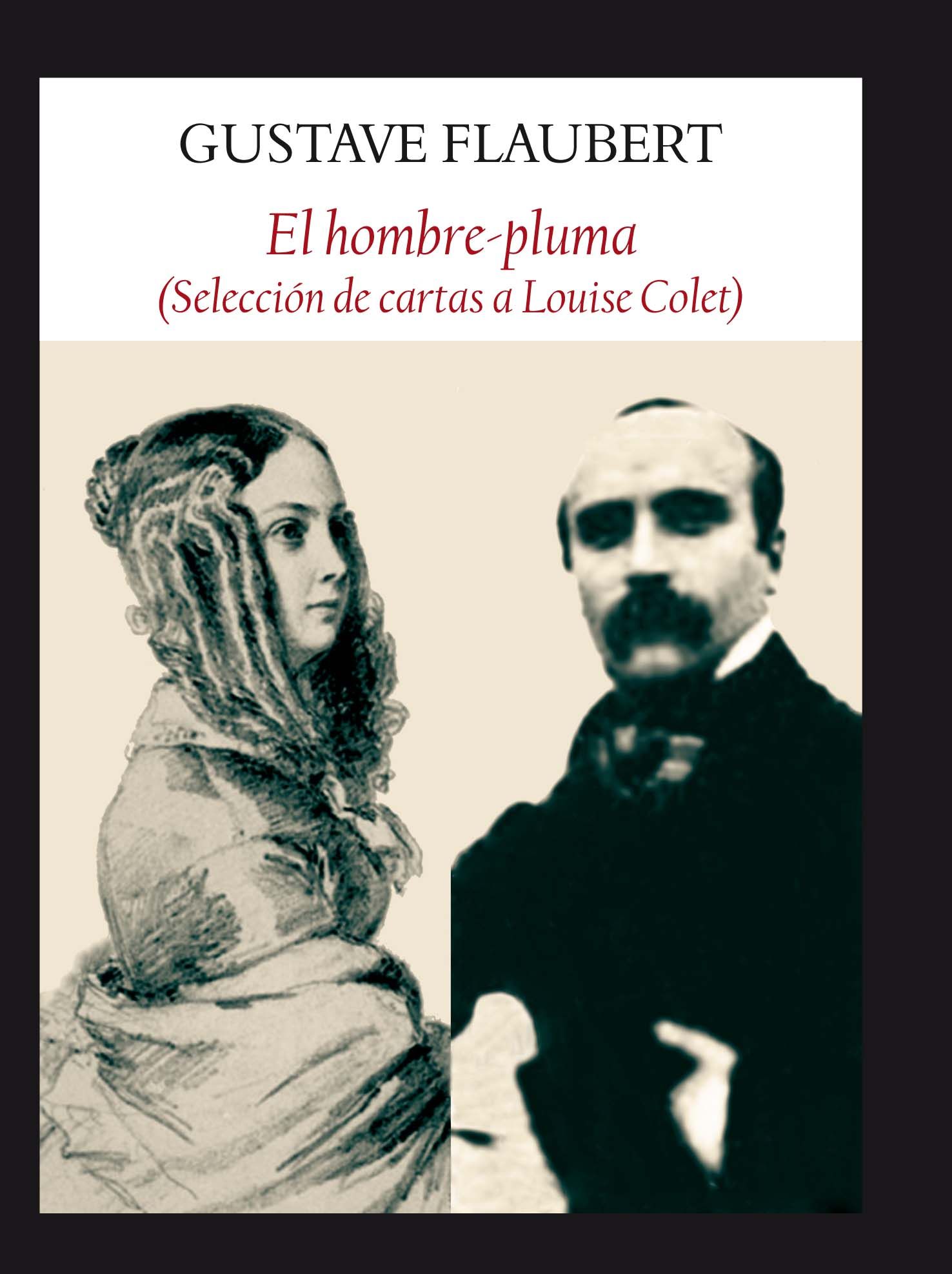 EL HOMBRE PLUMA. SELECCION DE CARTAS A LOUISE COLET