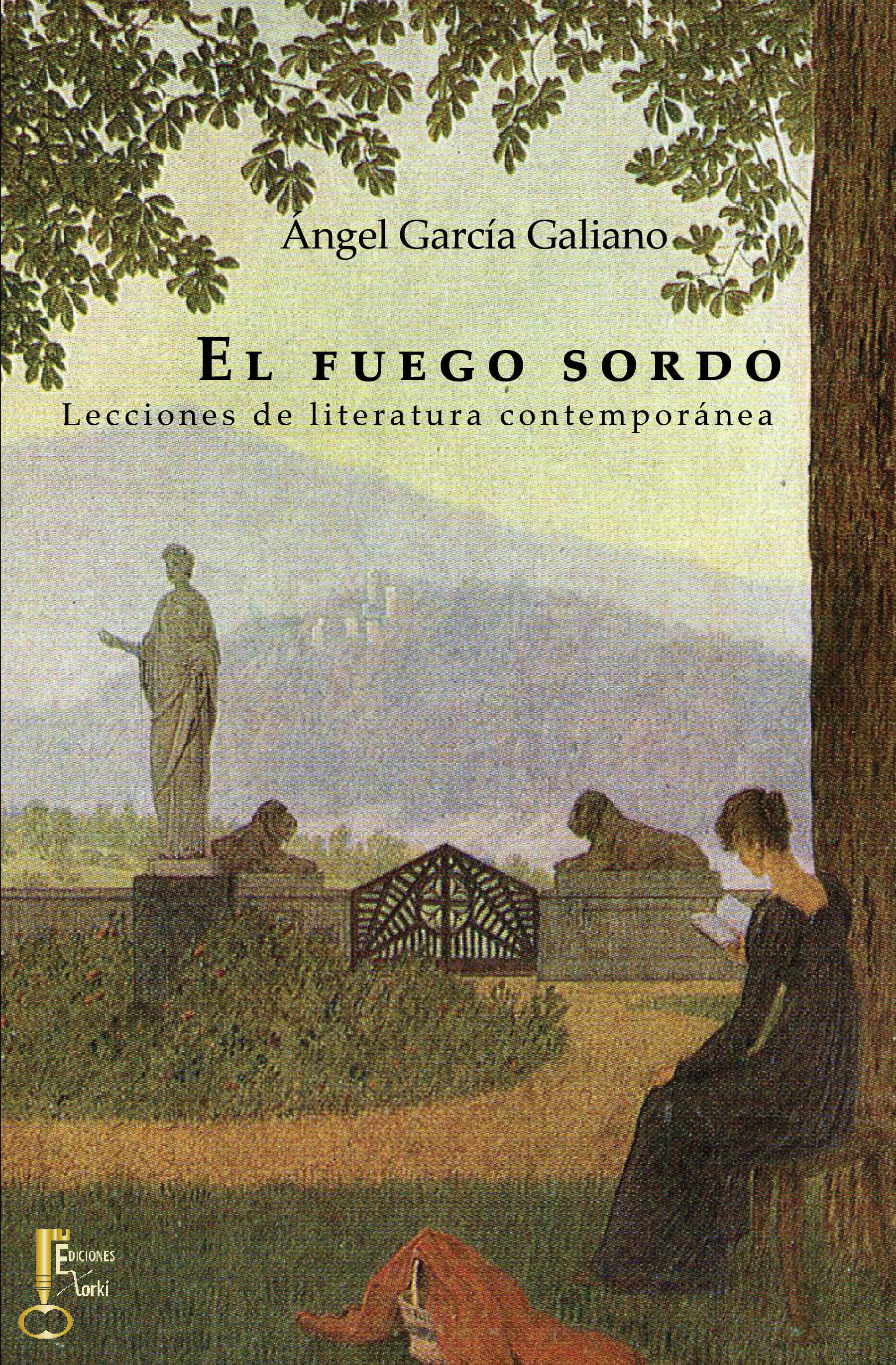 EL FUEGO SORDO. LECCIONES DE LITERATURA CONTEMPORÁNEA