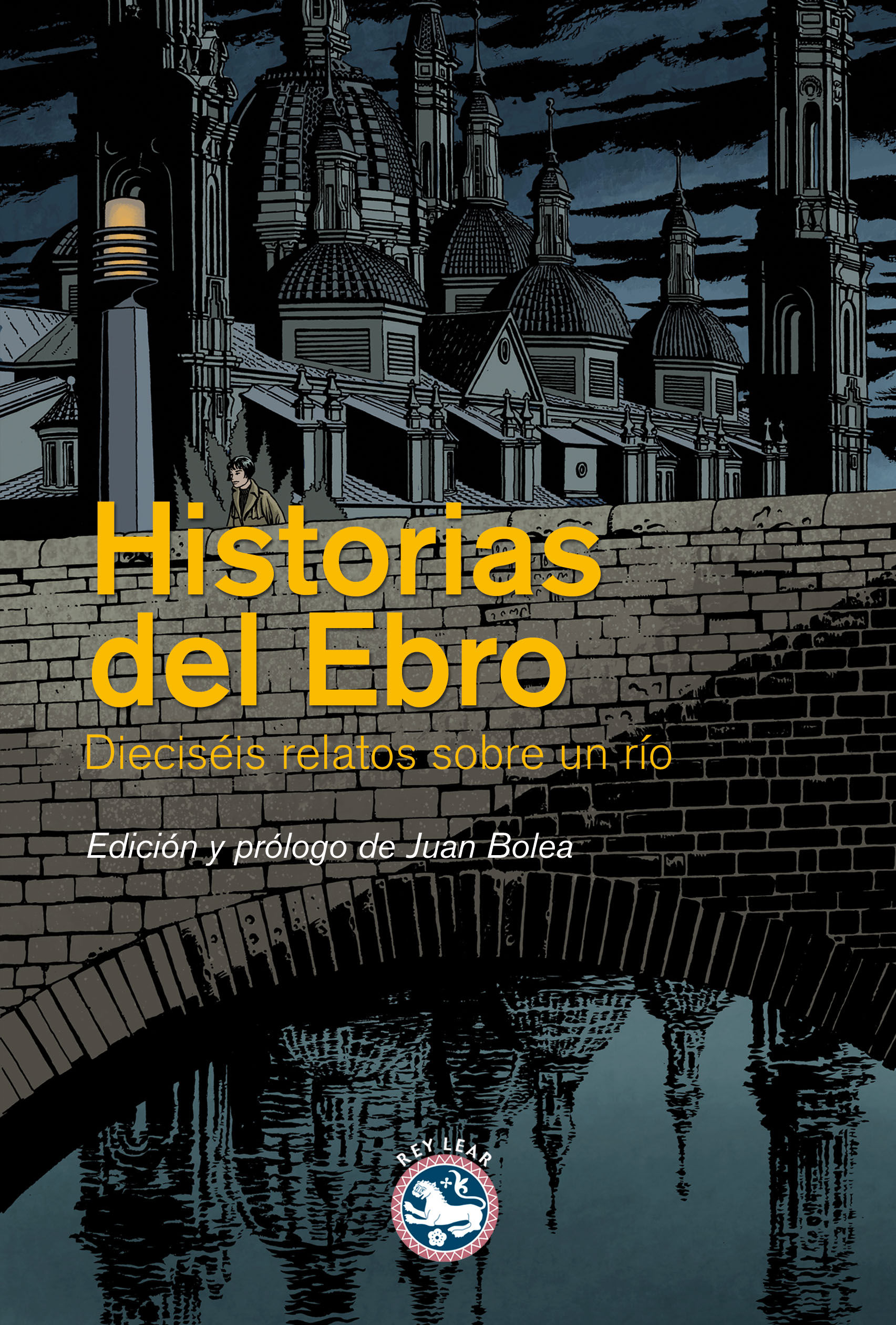 HISTORIAS DEL EBRO. DIECISEIS RELATOS SOBRE UN RIO
