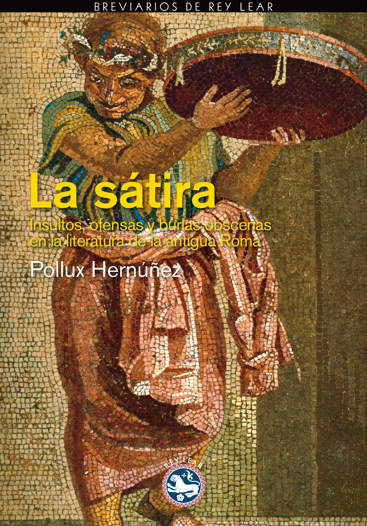 LA SÁTIRA. INSULTOS Y BURLAS EN LA LITERATURA DE LA ANTIGUA ROMA