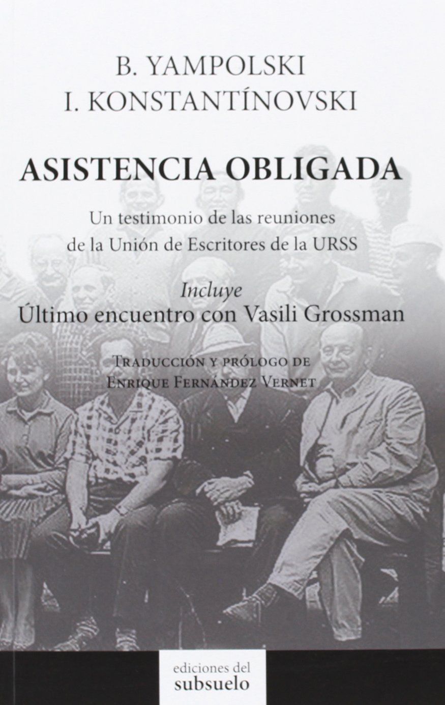 ASISTENCIA OBLIGADA. UN TESTIMONIO DE LAS REUNIONES DE LA UNIÓN DE ESCRITORES DE LA URSS