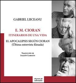 E. M. CIORAN. ITINERARIOS DE UNA VIDA. EL APOCALIPSIS SEGÚN CIORAN (ÚLTIMA ENTREVISTA FILMADA)