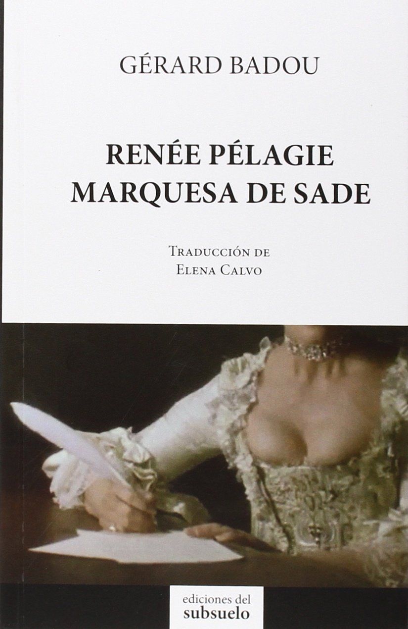 RENÉE PÉLAGIE, MARQUESA DE SADE. 