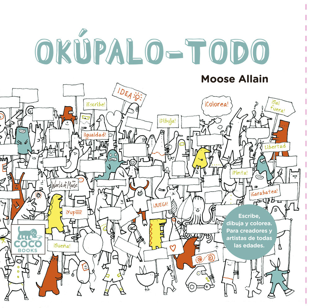 OKÚPALO - TODO. UN LIBRO PARA MENTES CREATIVAS ESCRIBE,DIBUJA Y PINTA