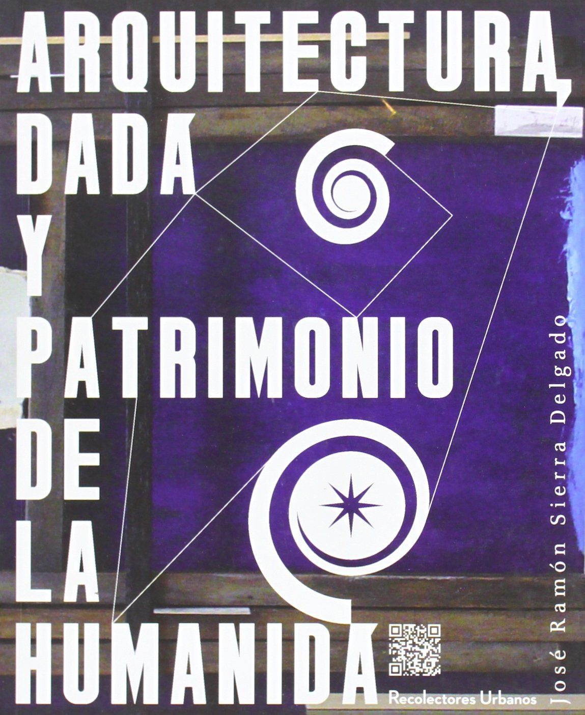 ARQUITECTURA, DADÁ Y PATRIMONIO DE LA HUMANIDÁ. 