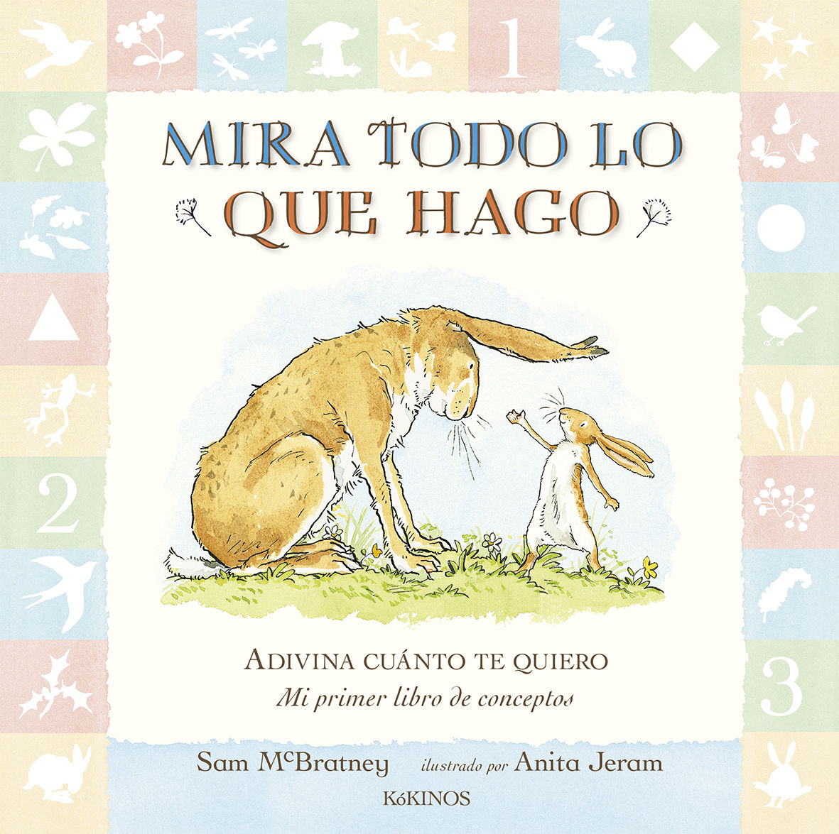 MIRA TODO LO QUE HAGO. ADIVINA CUÁNTO TE QUIERO- MI PRIMER LIBRO DE CONCEPTOS