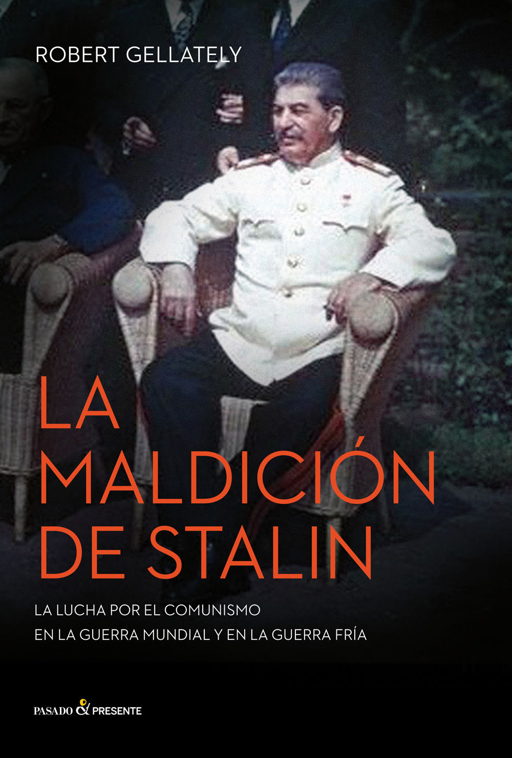 LA MALDICIÓN DE STALIN. LA LUCHA POR EL COMUNISMO EN LA GUERRA MUNDIAL Y EN LA GUERRA FRÍA