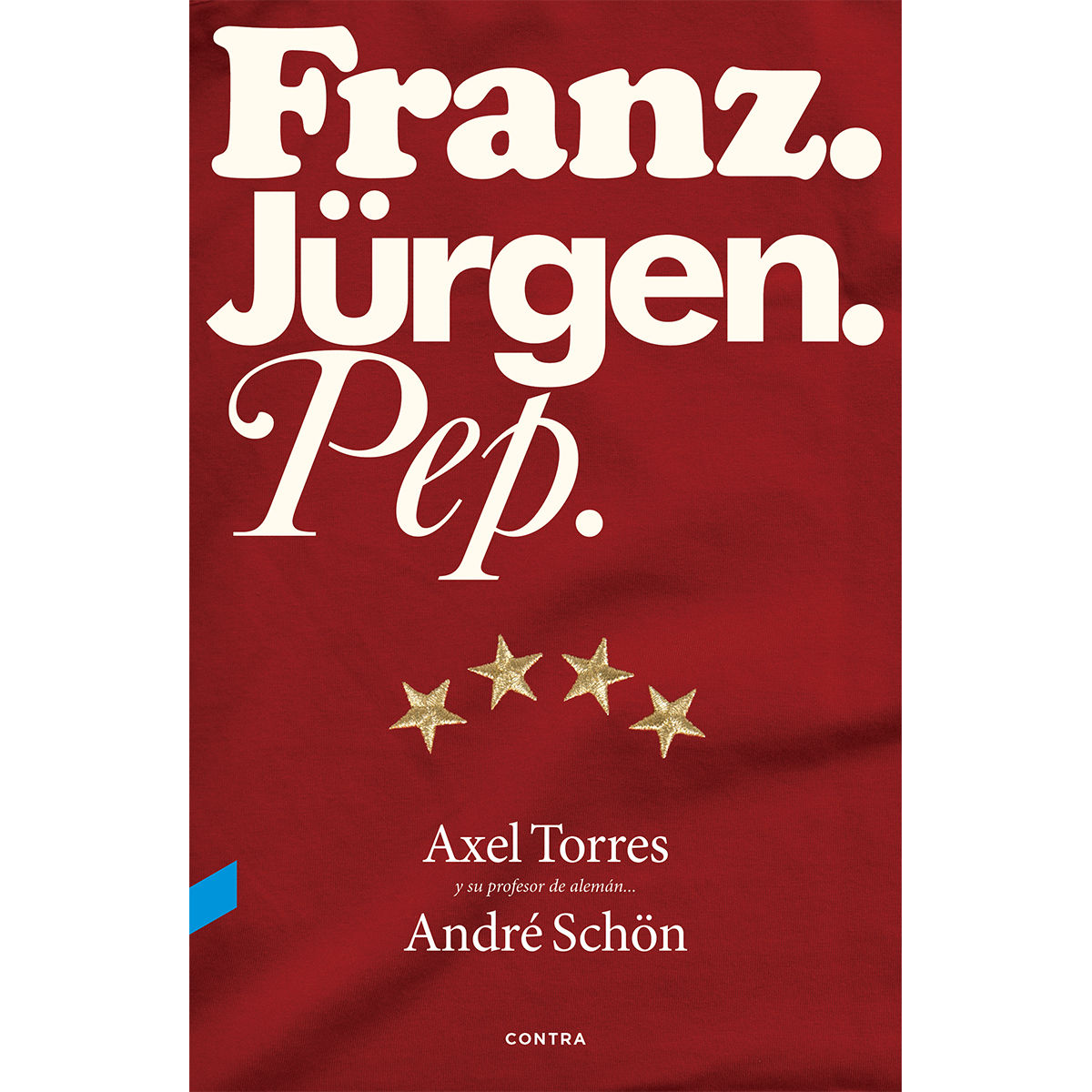 FRANZ. JÜRGEN. PEP.. 