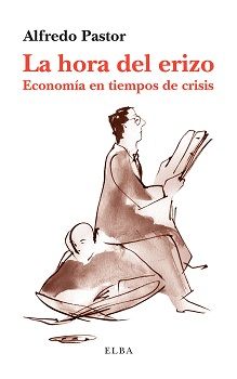 LA HORA DEL ERIZO. ECONOMÍA EN TIEMPOS DE CRISIS