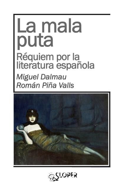 LA MALA PUTA. RÉQUIEM POR LA LITERATURA ESPAÑOLA. RÉQUIEM POR LA LITERATURA ESPAÑOLA