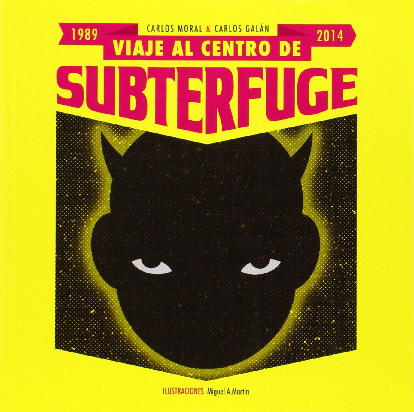 VIAJE AL CENTRO DE SUBTERFUGE. 1989-2014