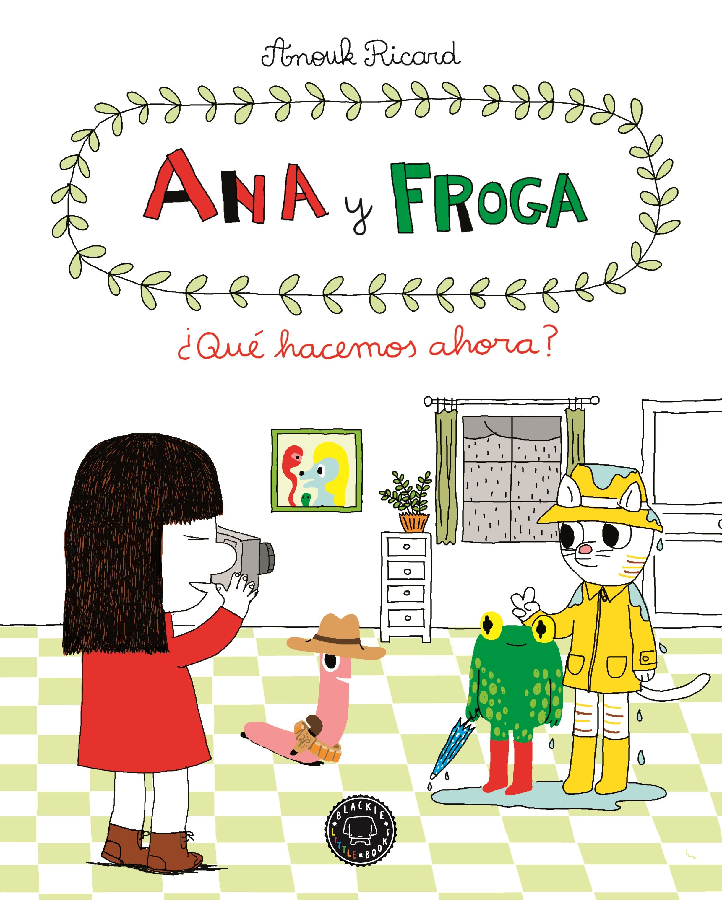 ANA Y FROGA, TOMO 2: ¿QUÉ HACEMOS AHORA?. ¿QUÉ HACEMOS AHORA?