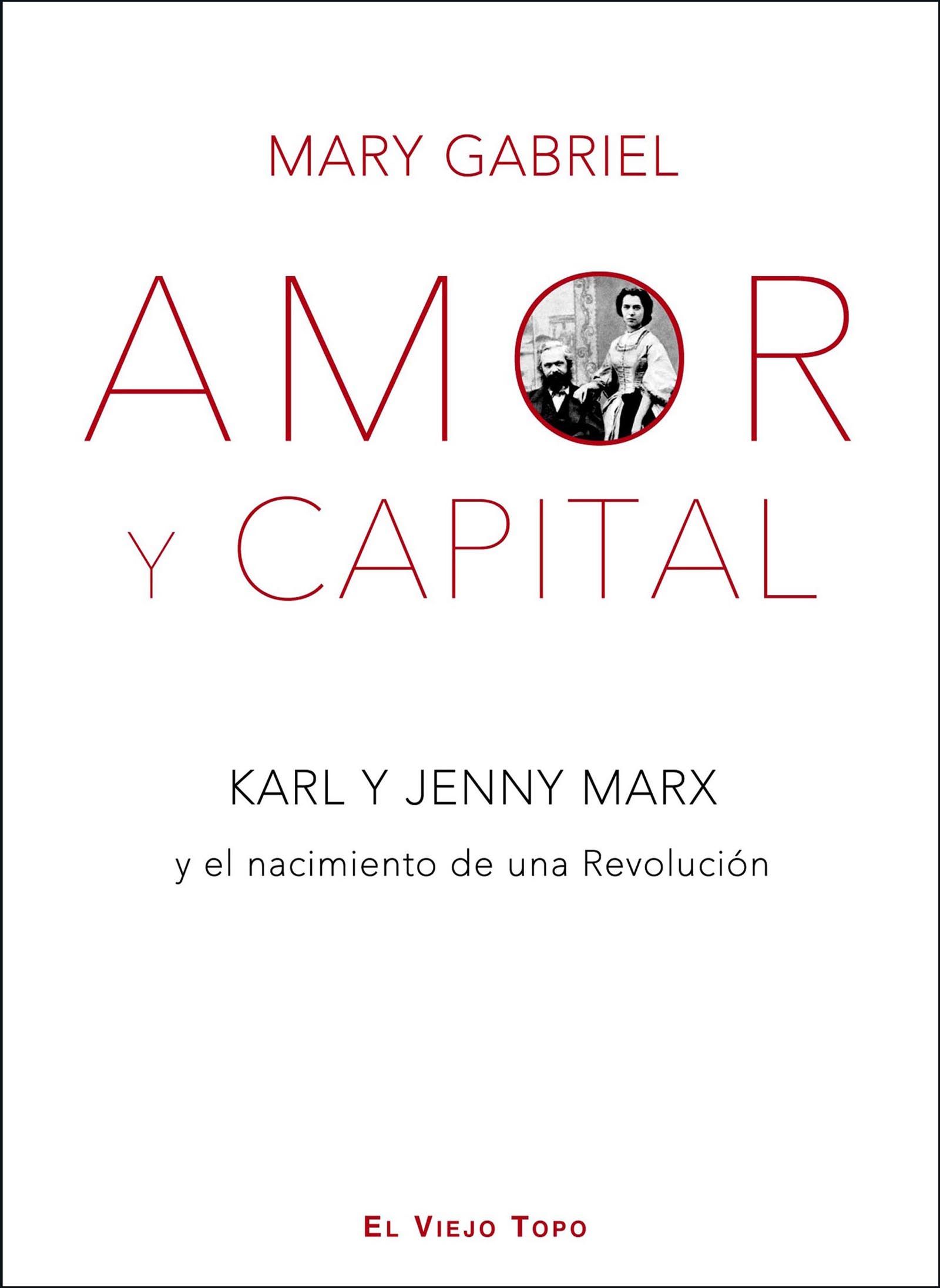 AMOR Y CAPITAL.. KARL Y JENNY MARX Y EL NACIMIENTO DE UNA REVOLUCIÓN.