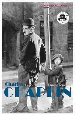 CONVERSACIONES CON CHARLES CHAPLIN. LA SOLEDAD ERA EL ÚNICO REMEDIO