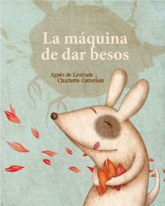 LA MÁQUINA DE FABRICAR BESOS. LA MÁQUINA DE FABRICAR BESOS