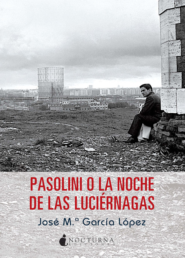 PASOLINI O LA NOCHE DE LAS LUCIÉRNAGAS. 