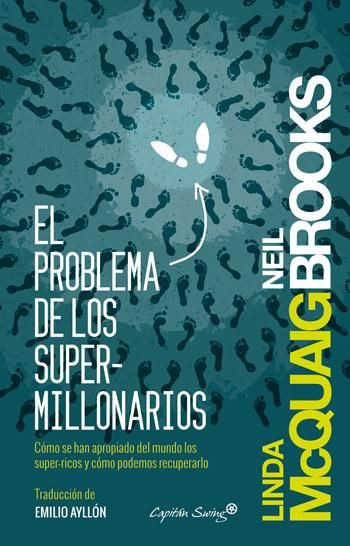 EL PROBLEMA DE LOS SUPERMILLONARIOS. CÓMO SE HAN APROPIADO DEL MUNDO LOS SUPER-RICOS Y CÓMO PODEM