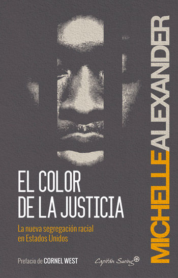 EL COLOR DE LA JUSTICIA. LA NUEVA SEGREGACIÓN RACIAL EN ESTADOS UNIDOS