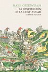 LA DESTRUCCIÓN DE LA CRISTIANDAD. EUROPA 1517-1648
