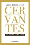 CERVANTES. LA FIGURA EN EL TAPIZ