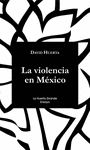 LA VIOLENCIA EN MÉXICO. 