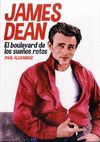 JAMES DEAN. EL BOULEVARD DE LOS SUEÑOS ROTOS