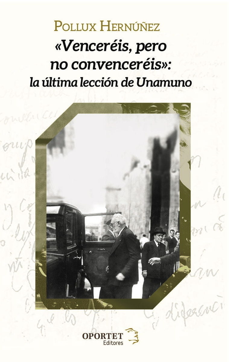 «VENCERÉIS, PERO NO CONVENCERÉIS»:. LA ÚLTIMA LECCIÓN DE UNAMUNO