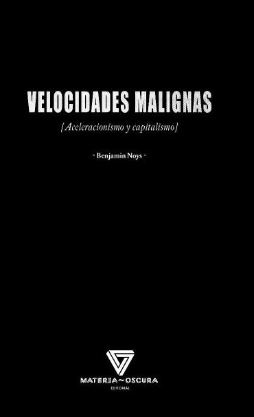 VELOCIDADES MALIGNAS. ACELERACIONISMO Y CAPITALISMO