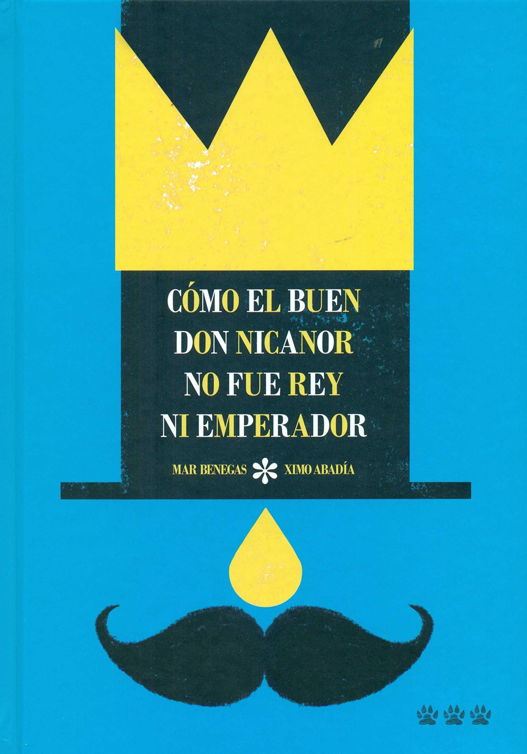 CÓMO EL BUEN DON NICANOR NO FUE REY NI EMPERADOR. 