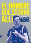 EL HOMBRE QUE ESTUVO ALLÍ. LO MEJOR DE GEORGE PLIMPTON