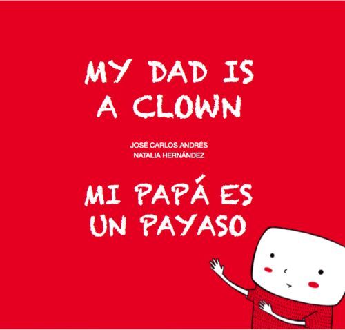 MI PAPÁ ES UN PAYASO / MY DAD IS A CLOWN. 