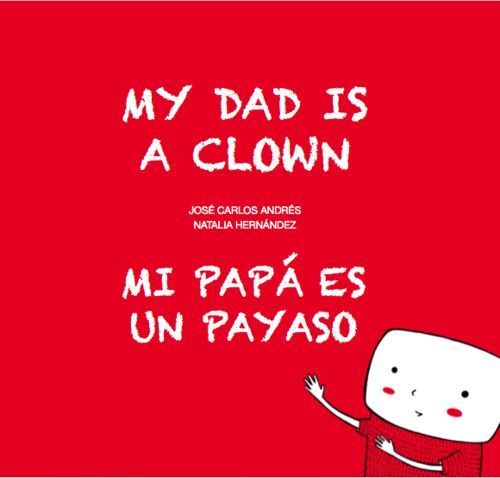 MI PAPÁ ES UN PAYASO / MY DAD IS A CLOWN