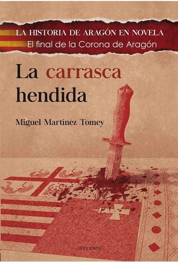 LA CARRASCA HENDIDA. EL FINAL DE LA CORONA DE ARAGÓN