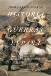 HISTORIA DE LAS GUERRAS DE ESPAÑA. DE LA CONQUISTA DE GRANADA A LA GUERRA DE IRAK