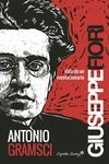 ANTONIO GRAMSCI. VIDA DE UN REVOLUCIONARIO