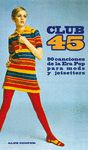 CLUB 45. 90 CANCIONES DE LA ERA POP PARA MODS Y JETSETTERS