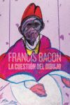 FRANCIS BACON. LA CUESTIÓN DEL DIBUJO. LA CUESTIÓN DEL DIBUJO