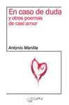 EN CASO DE DUDA Y OTROS POEMAS DE CASI AMOR. 