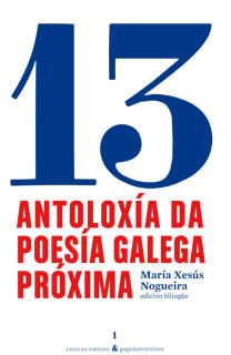 ANTOLOXÍA DA POESÍA GALEGA PRÓXIMA. ANTOLOGÍA DE POESÍA GALLEGA PRÓXIMA