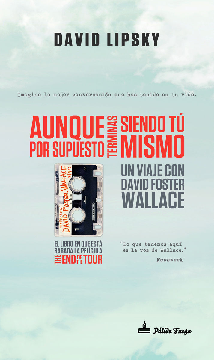 AUNQUE POR SUPUESTO TERMINAS SIENDO TÚ MISMO. UN VIAJE CON DAVID FOSTER WALLACE