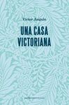 UNA CASA VICTORIANA.