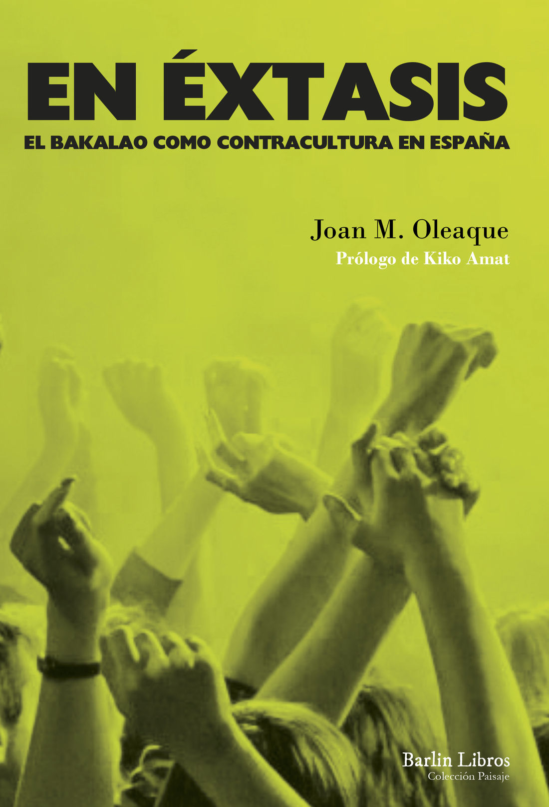 EN ÉXTASIS. EL BAKALAO COMO CONTRACULTURA EN ESPAÑA