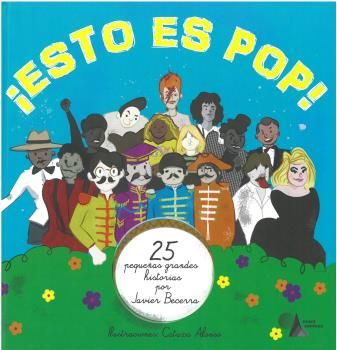 ¡ESTO ES POP!. 25 PEQUEÑAS GRANDES HISTORIAS POR JAVIER BECERRA