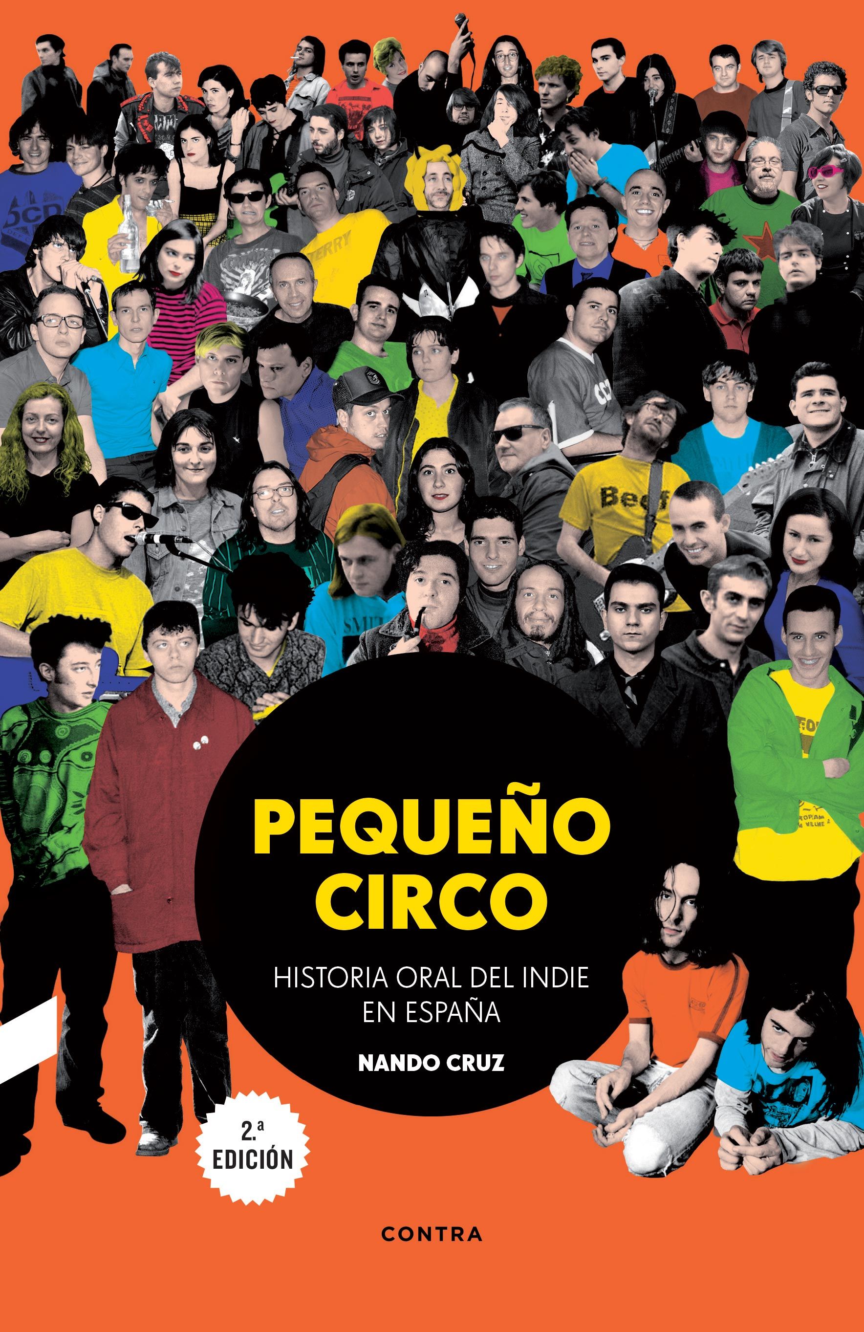 PEQUEÑO CIRCO (2.ª EDICIÓN). HISTORIA ORAL DEL INDIE EN ESPAÑA