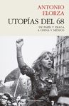 UTOPIAS DEL 68. DE PARIS Y PRAGA A CHINA Y MEXICO