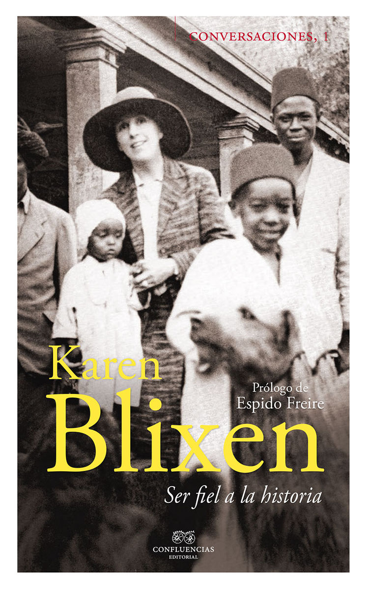 CONVERSACIONES CON KAREN BLIXEN. SER FIEL A LA HISTORIA