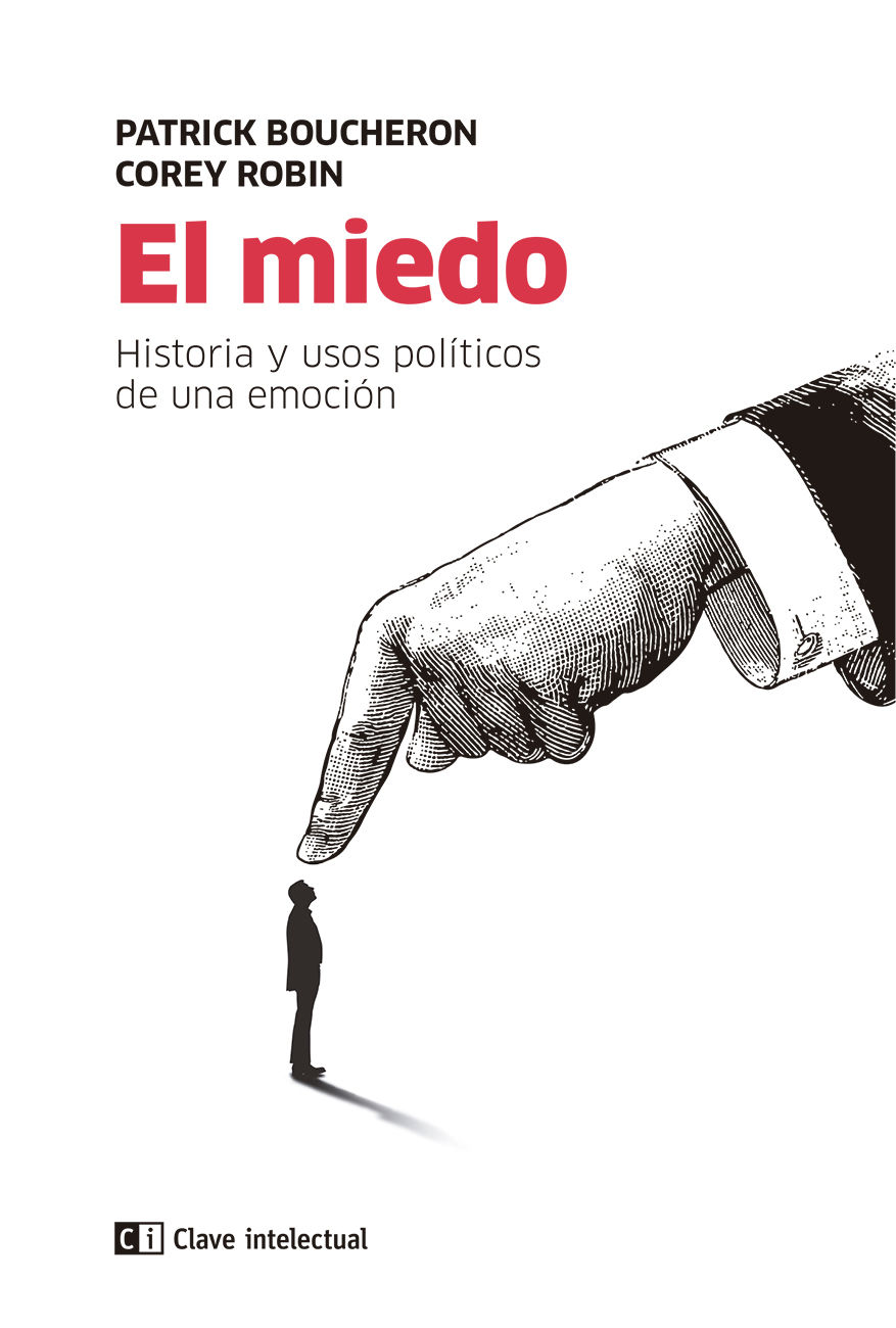 EL MIEDO. HISTORIA Y USOS POLÍTICOS DE UNA EMOCIÓN