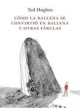 CÓMO LA BALLENA SE CONVIRTIÓ EN BALLENA Y OTRAS FÁBULAS. OTRAS FÁBULAS