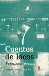 CUENTOS DE LOCOS. RELATOS DE LA MONOMANÍA Y LA PERVERSIDAD