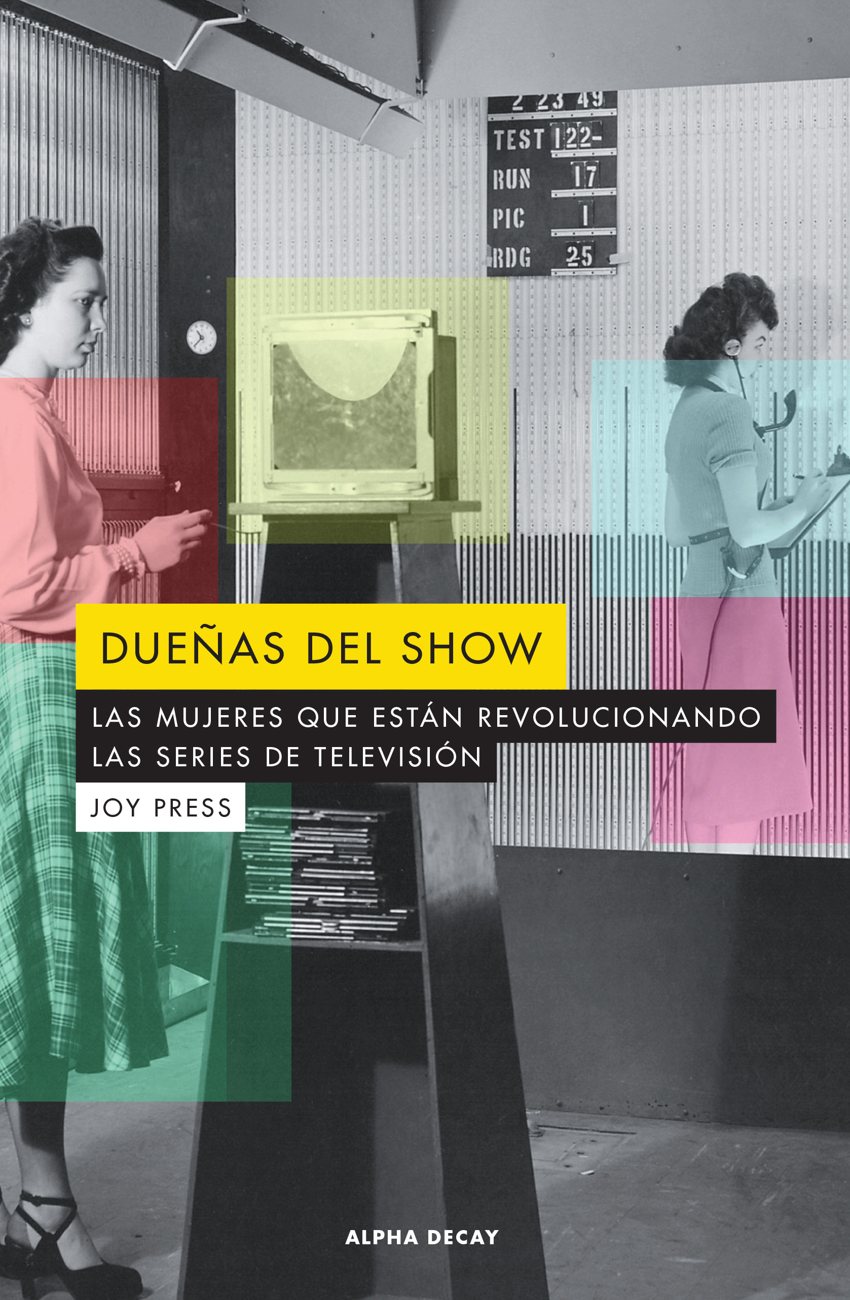 DUEÑAS DEL SHOW. LAS MUJERES QUE ESTAN REVOLUCIONANDO LAS SERIES DE TELEVISION